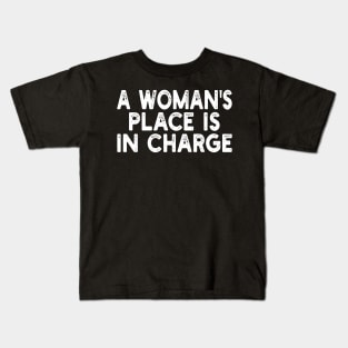 A Woman's Place Is In Charge Kids T-Shirt